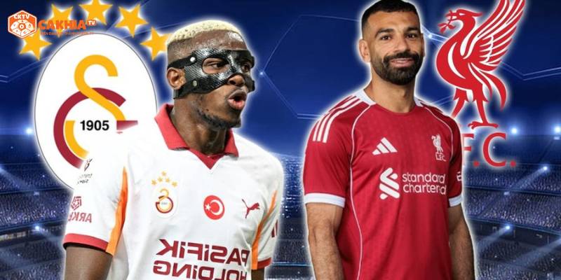 Nhận định tình hình thi đấu 2 đội bóng Galatasaray vs Liverpool