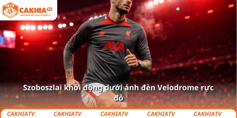 Szoboszlai khởi động dưới ánh đèn Velodrome rực đỏ